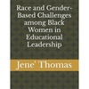 Race and Gender-Based Challenges among Black Women in Educational Leadership